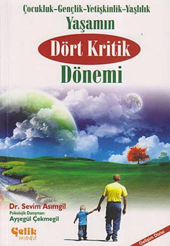 Yaşamın Dört Kritik Dönemi - Sevim Asımgil - Çelik Yayınevi