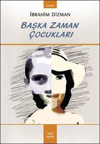 Başka Zaman Çocukları - İbrahim Dizman - Heyamola Yayınları