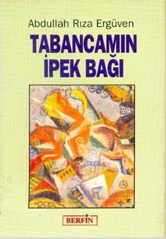 Tabancamın İpek Bağı - Abdullah Rıza Ergüven - Berfin Yayınları