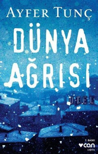 Dünya Ağrısı - Ayfer Tunç - Can Yayınları