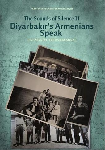 The Sounds of Silence 2 - Diyarbakır's Armenians Speak - Kolektif  - Hrant Dink Vakfı Yayınları