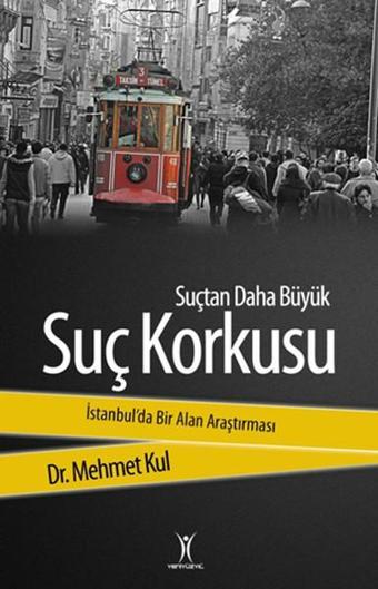 Suçtan Daha Büyük Suç Korkusu - Mehmet Kul - Yeniyüzyıl