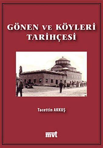 Gönen ve Köyleri Tarihçesi - Tacettin Akkuş - MVT Yayınları