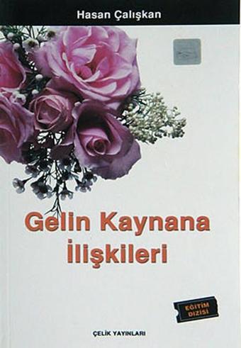 Gelin Kaynana İlişkileri - Hasan Çalışkan - Çelik Yayınevi