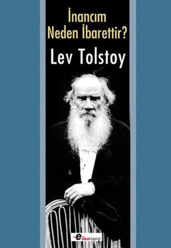 İnancım Neden İbarettir - Lev Nikolayeviç Tolstoy - Eko Kitaplığı