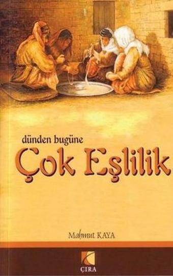 Dünden Bugüne Çok Eşlilik - Mahmut Kaya - Çıra Yayınları