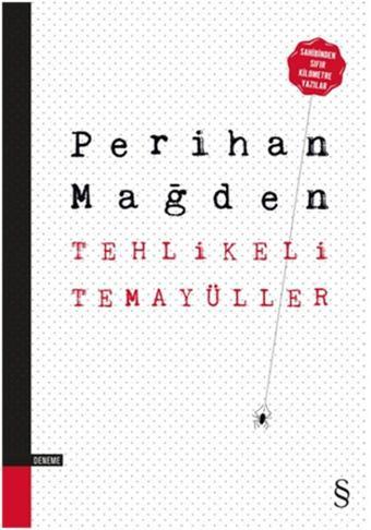 Tehlikeli Temayüller - Perihan Mağden - Everest Yayınları