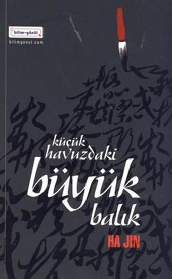 Küçük Havuzdaki Büyük Balık - Ha Jin - Bilim+Gönül