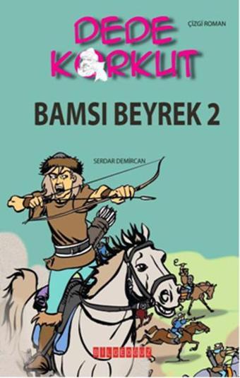 Dede Korkut - Bamsı Beyrek 2 - Serdar Demircan - Bilgeoğuz Yayınları