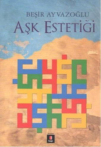 Aşk Estetiği - Beşir Ayvazoğlu - Kapı Yayınları