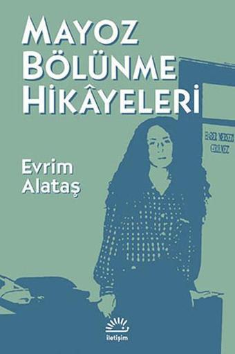 Mayoz Bölünme Hikayeleri - Evrim Alataş - İletişim Yayınları