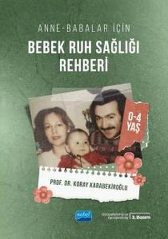 Bebek Ruh Sağlığı Rehberi - Anne Babalar İçin 0-4 Yaş - Koray Karabekiroğlu - Nobel Akademik Yayıncılık