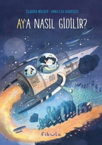 Ay'a Nasıl Gidilir? - Claudia Walder - Fibula Yayıncılık