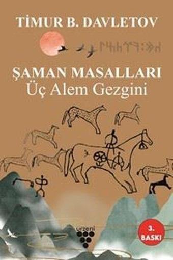 Şaman Masalları - Üç Alem Gezgini - Timur B. Davletov - Sarmal Kitabevi