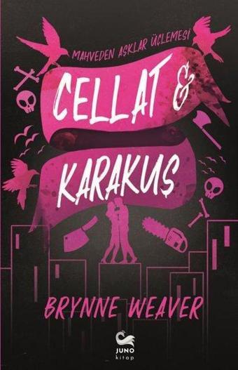 Cellat ve Karakuş - Mahveden Aşklar Üçlemesi - Brynne Weaver - Juno Kitap