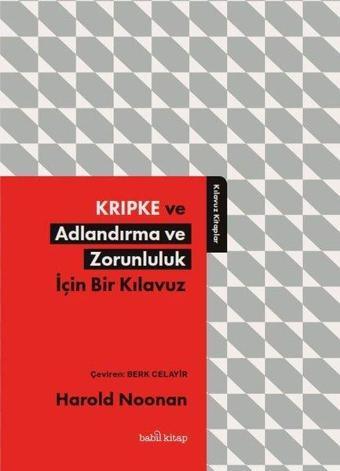 Kripke ve Adlandırma ve Zorunluluk İçin Bir Kılavuz - Harold Noonan - Babil Kitap