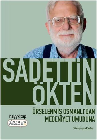 Örselenmiş Osmanlı'dan Medeniyet Umuduna - Sadettin Ökten - Hayykitap