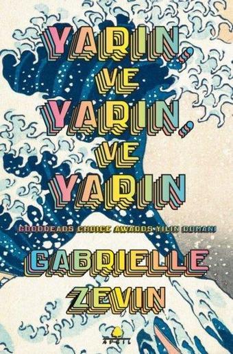 Yarın ve Yarın ve Yarın - Gabrielle Zevin - April Yayıncılık