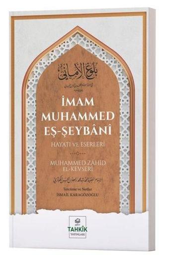 İmam Muhammed Eş-Şeybani Hayatı ve Eserleri - Muhammed Zahid el-Kevseri - Tahkik Yayınları