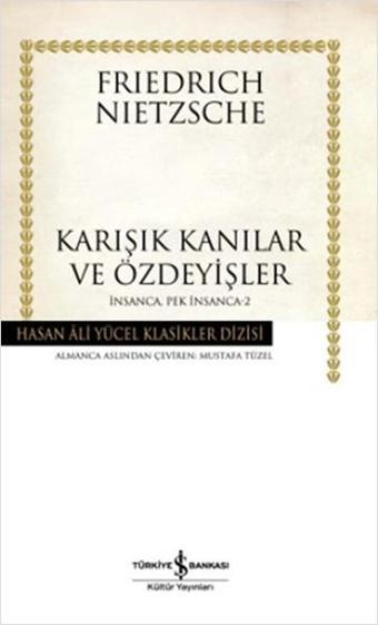 Karışık Kanılar ve Özdeyişler - İnsanca Pek İnsanca-2 - Hasan Ali Yücel Klasikleri - Friedrich Nietzsche - İş Bankası Kültür Yayınları