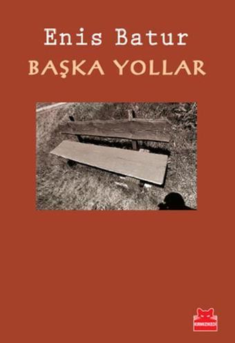 Başka Yollar - Enis Batur - Kırmızı Kedi Yayınevi