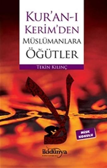 Kur'an-ı Kerim'den Müslümanlara Öğütler - Tekin Kılınç - İkidünya