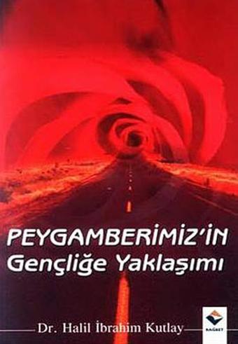 Peygamberimizin Gençliğe Yaklaşımı - Halil İbrahim Kutlay - Rağbet Yayınları