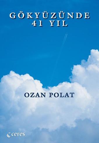 Gökyüzünde 41 Yıl - Ozan Polat - Ceres Yayınları