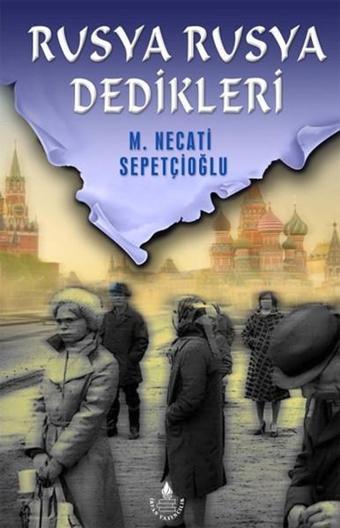 Rusya Rusya Dedikleri - Mustafa Necati Sepetçioğlu - İrfan Yayıncılık