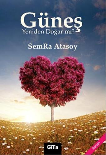 Güneş Yeniden Doğar mı? - Semra Atasoy - Gita Yayınevi