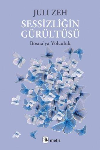 Sessizliğin Gürültüsü - Juli Zeh - Metis Yayınları