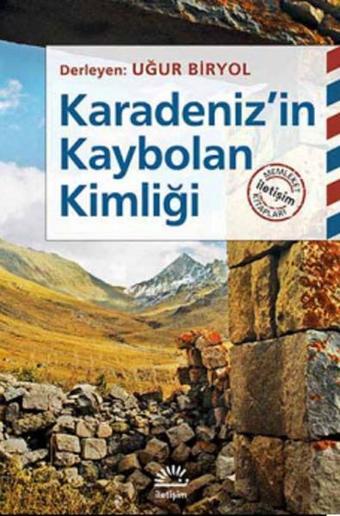 Karadeniz'in Kaybolan Kimliği - Uğur Biryol - İletişim Yayınları