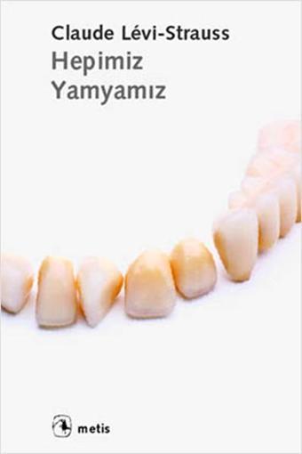 Hepimiz Yamyamız - Claude Levi-Strauss - Metis Yayınları