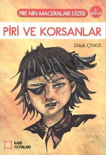 Piri ve Korsanlar (1. Kitap) - Dilek Çıngı - Kare Yayınları