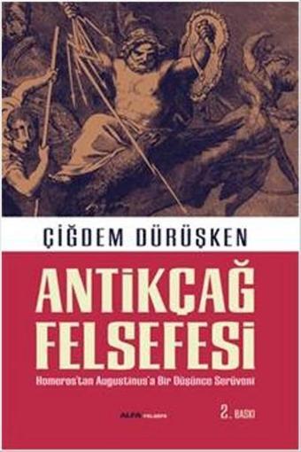 Antikçağ Felsefesi - Çiğdem Dürüşken - Alfa Yayıncılık