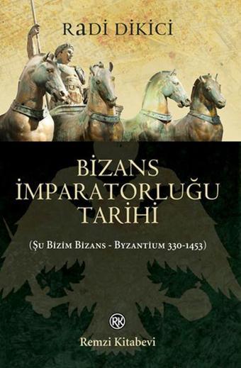 Bizans İmparatorluğu Tarihi - Radi Dikici - Remzi Kitabevi