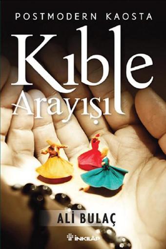 Postmodern Kaosta Kıble Arayışı - Ali Bulaç - İnkılap Kitabevi Yayınevi