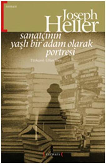 Sanatçının Yaşlı Bir Adam Olarak Portresi - Joseph Heller - Kırmızı Yayınları