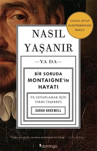 Nasıl Yaşanır ya da Bir Soruda Montaigne'in Hayatı - Sarah Bakewell - Domingo Yayınevi