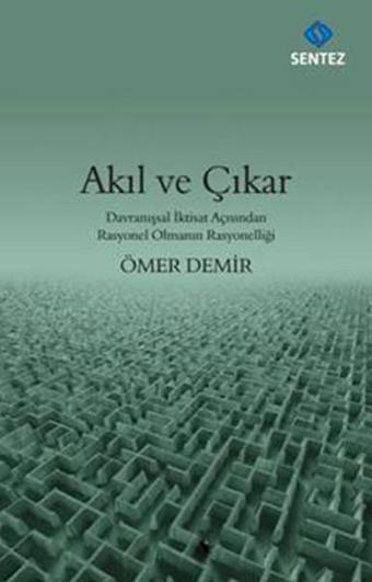 Akıl ve Çıkar - Ömer Demir - Sentez Yayıncılık