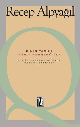 Kimin Tarihi Hangi Hermenötik? - Recep Alpyağıl - İz Yayıncılık