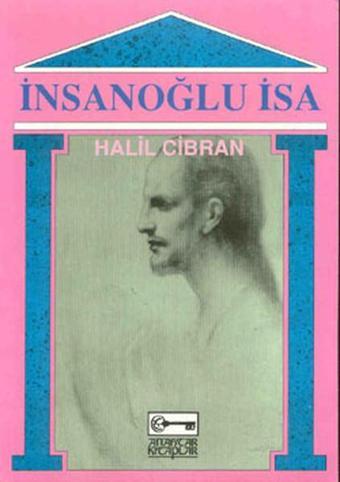 İnsanoğlu İsa - Halil Cibran - Anahtar Kitaplar