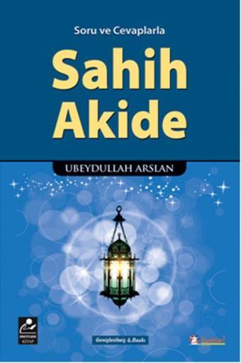 Sahih Akide - Soru ve Cevaplarla - Ebeydullah Arslan - Mercan Kitap