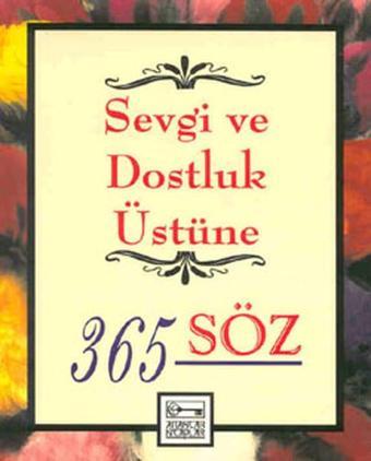 Sevgi ve Dostluk Üstüne 365 Söz - Eva Shaw - Anahtar Kitaplar