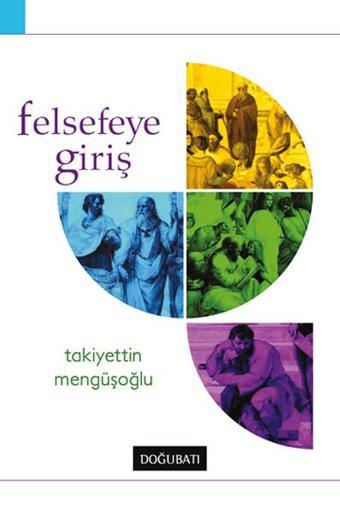 Felsefeye Giriş - Takiyettin Mengüşoğlu - Doğu Batı Yayınları