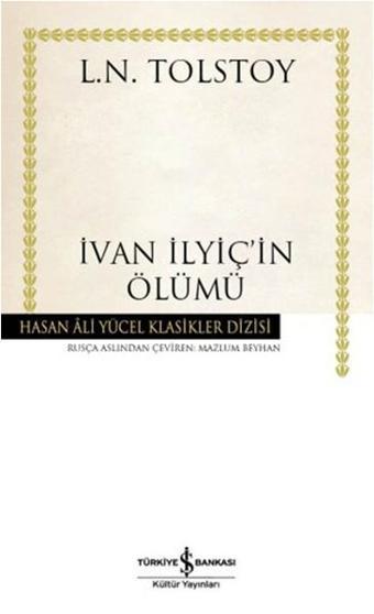 İvan İlyiç'in Ölümü - Hasan Ali Yücel Klasikleri - Lev Nikolayeviç Tolstoy - İş Bankası Kültür Yayınları