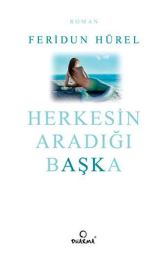 Herkesin Aradığı Başka - Feridun Hürel - Dharma Yayınları