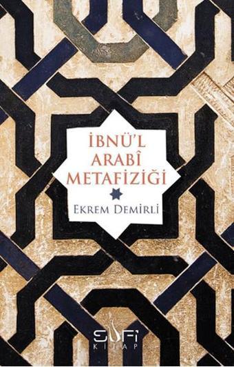 İbnü'l Arabi Metafiziği - Ekrem Demirli - Sufi Kitap