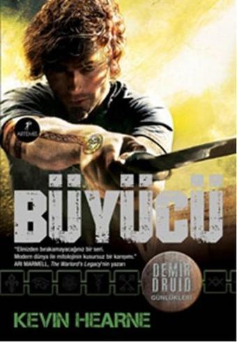 Demir Druid Günlükleri - Büyücü - Kevin Hearne - Artemis Yayınları