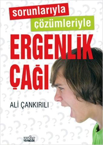 Sorunlarıyla Çözümleriyle Ergenlik Çağı - Ali Çankırılı - Zafer Yayınları